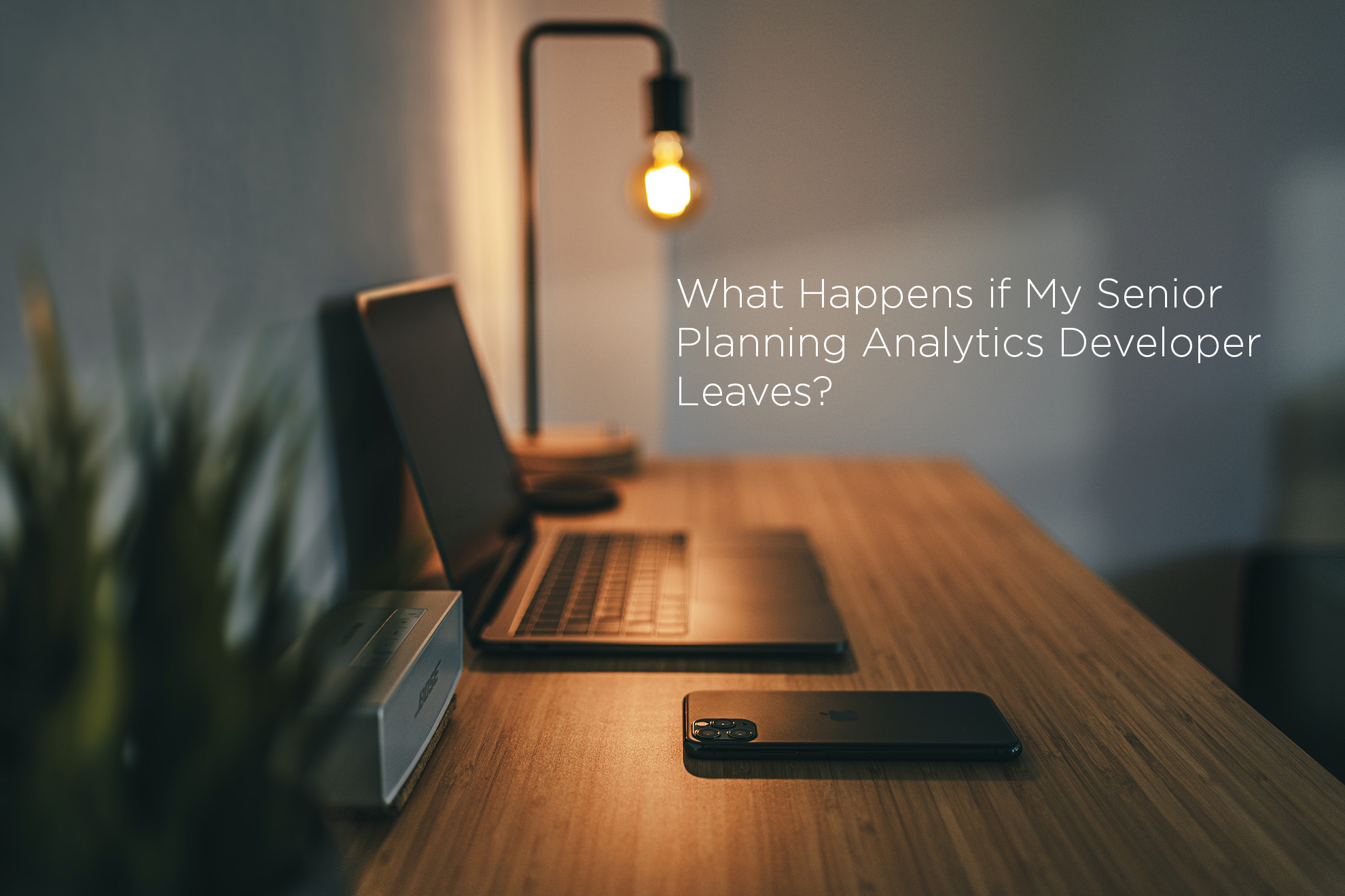 Empty Desk, caption: what happens if my senior planning analytics developer leaves?